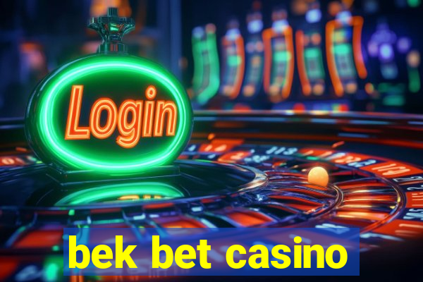 bek bet casino